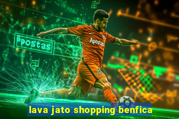 lava jato shopping benfica